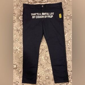 Awful lot of cough syrup pants